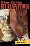 Blow up the humanities