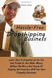 Hassle Free Dropshipping Business: Learn How To Dropship So You Can Sell Products And Make Money Without The Worry And Hassle Of Shipping And Inventory With Your Own Dropship Business 51rxQrGfHuL. SL160 Hassle Free Dropshipping Business: Learn How To Dropship So You Can Sell Products And Make Money Without The Worry And Hassle Of Shipping And Inventory With Your Own Dropship Business