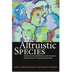 The Altruistic Species: Scientific, Philosophical, and Religious Perspectives of Human Benevolence