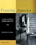 Framing America: A Social History of American Art