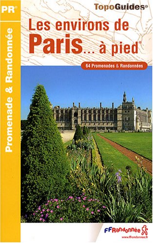 City Travel Guides Discounted  Livres : Les environs de Paris à pied : 64 Promenades et randonnées