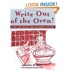 Write Out of the Oven!: Letters and Recipes from Children's Authors