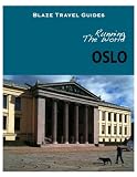 Running The World: Oslo, Norway (Blaze Travel Guides)
