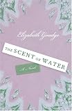 The Scent of Water: A Novel
