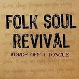 Folk Soul Revival Words Off A Tongue