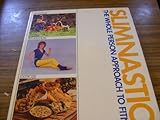 Slimnastics : the whole person approach to fitness