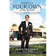 Make It Your Own Law Firm: The Ultimate Law Student's Guide to Owning, Managing, and Marketing Your Own Successful Law Firm