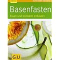 Basenfasten: Essen und trotzdem entlasten (GU Ratgeber Gesundheit)