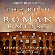 The Ruin of the Roman Empire: A New History | [James J. O'Donnell]