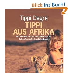 Tippi aus Afrika: Das M�dchen, das mit den Tieren spricht