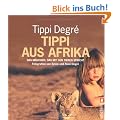 Tippi aus Afrika: Das M�dchen, das mit den Tieren spricht