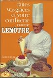Faites vos glaces et votre confiserie comme Lenotre (French Edition)