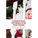 Christmas Stories for the Nerd ~ Mr. Yancey T Lane
