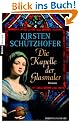 Die Kapelle der Glasmaler: Roman