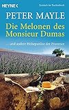 Image de Die Melonen des Monsieur Dumas: ... und andere Höhepunkte der Provence