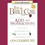 The Bible Cure for ADD and Hyperactivity: The Latest Findings for Your Health Today | Don Colbert
