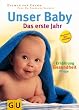 Unser Baby. Das erste Jahr: Das erste Jahr. Pflege, Ern�hrung und Gesundheit des Babys - Wohlbefinden f�r die Mutter, Hilfe f�r die Partnerschaft - ... (Einzeltitel Partnerschaft & Familie)