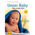 Unser Baby. Das erste Jahr: Das erste Jahr. Pflege, Ern�hrung und Gesundheit des Babys - Wohlbefinden f�r die Mutter, Hilfe f�r die Partnerschaft - ... (Einzeltitel Partnerschaft & Familie)