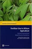 Fertilizer Use in African Agriculture: Lessons Learned and Good Practice Guidelines (Directions in Development)