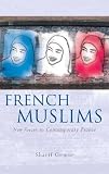 French Muslims : new voices in contemporary France