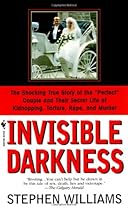 Invisible Darkness: The Strange Case Of Paul Bernardo and Karla Homolka Invisible Darkness: The Strange Case Of Paul Bernardo and Karla Homolka