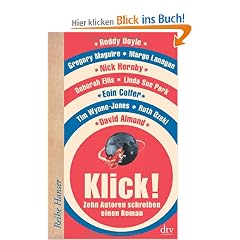 Klick!: Zehn Autoren schreiben einen Roman