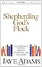 Shepherding God's Flock: A Handbook on Pastoral Ministry, Counseling and Leadership (Jay Adams Library)