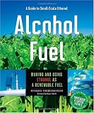 Alcohol Fuel: A Guide to Making and Using Ethanol as a Renewable Fuel (Books for Wiser Living from Mother Earth News)