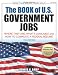The Book of U.S. Government Jobs: Where They Are, What The Book of U.S. Government Jobs: Where They Are, What