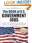 The Book of U.S. Government Jobs: Where They Are, What's Available, & How to Complete a Federal Resume