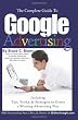 The Complete Guide to Google Advertising: Including Tips, Tricks, & Strategies to Create a Winning Advertising Plan