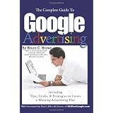 The Complete Guide to Google Advertising: Including Tips, Tricks, & Strategies to Create a Winning Advertising Plan ~ Bruce C. Brown