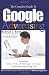 The Complete Guide to Google Advertising: Including Tips, Tricks, & Strategies to Create a Winning Advertising Plan The Complete Guide to Google Advertising: Including Tips, Tricks, & Strategies to Create a Winning Advertising Plan