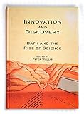 Innovation and discovery : Bath and the rise of science