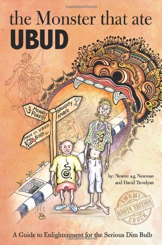 The Monster That Ate Ubud: A Path to Enlightenment for the Serious Dim Bulb