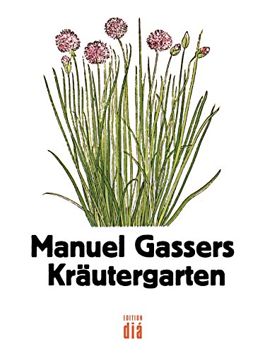 Manuel Gassers Kräutergarten: Mit Holzschnitten aus »New Kreüterbuch« von Leonhart Fuchs, 1543 (German Edition)