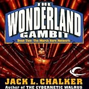 The March Hare Network: The Wonderland Gambit, Book 2 | [Jack L. Chalker]