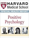Harvard Medical School Positive Psychology: Harnessing the power of happiness, personal strength, and mindfulness