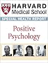 Harvard Medical School Positive Psychology: Harnessing the power of happiness, personal strength, and mindfulness