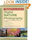 The BetterPhoto Guide to Digital Nature Photography