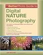 The BetterPhoto Guide to Digital Nature Photography