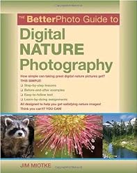 The BetterPhoto Guide to Digital Nature Photography