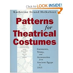 Patterns for Theatrical Costumes: Garments, Trims, and Accessories from Ancient Egypt to 1915