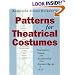 Patterns for Theatrical Costumes: Garments, Trims, and Accessories from Ancient Egypt to 1915