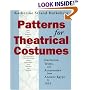 Patterns for Theatrical Costumes: Garments, Trims, and Accessories from Ancient Egypt to 1915