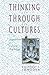 Thinking Through Cultures: Expeditions in Cultural Psychology