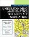 Understanding Mathematics for Aircraft Navigation