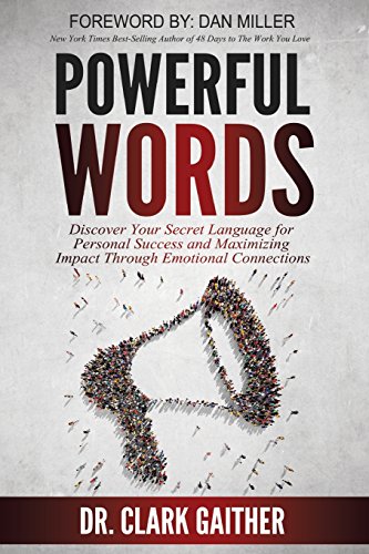 Powerful Words: Discover Your Secret Language for Personal Success and Maximizing Impact Through Emotional Connections