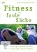 Fitness f�r faule S�cke - Das Pr�ventivprogramm f�r alle, die m��ten, aber nicht wollen!