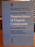 A guide to IUPAC nomenclature of organic compounds : recommendations 1993 : including revisions, published and hitherto unpublished, to the 1979 edition of Nomenclature of organic chemistry